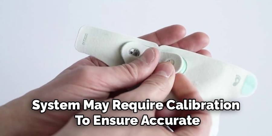 System May Require Calibration 
To Ensure Accurate