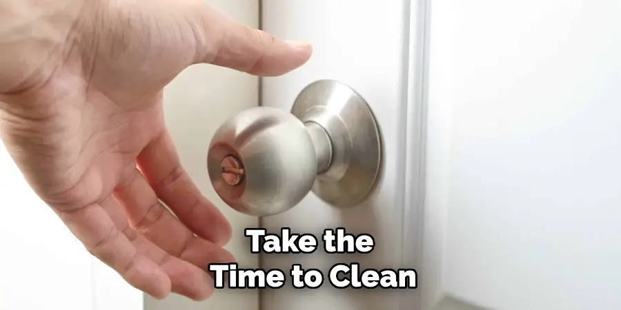 Take the
Time to Clean