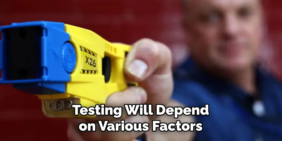 Testing Will Depend on Various Factors