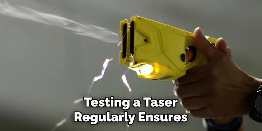 Testing a Taser Regularly Ensures