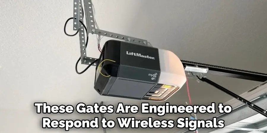These Gates Are Engineered to
Respond to Wireless Signals