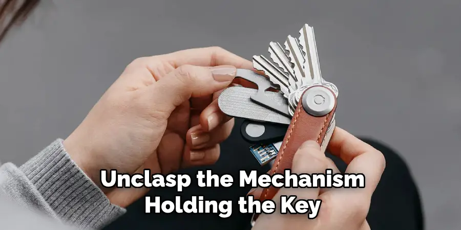 Unclasp the Mechanism
Holding the Key
