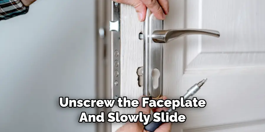 Unscrew the Faceplate
And Slowly Slide