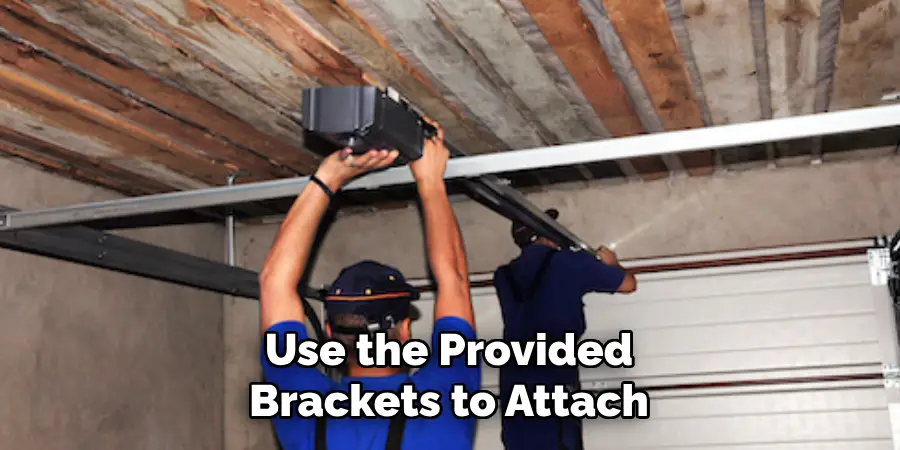 Use the Provided
Brackets to Attach