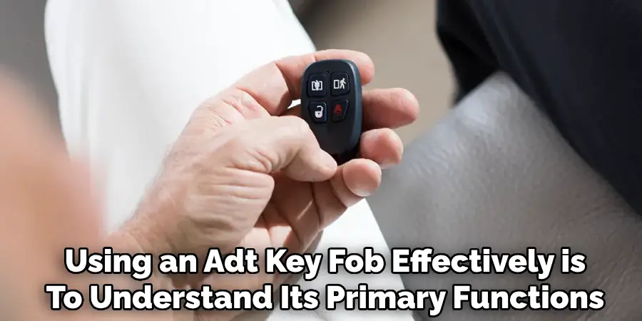 Using an Adt Key Fob Effectively is
To Understand Its Primary Functions
