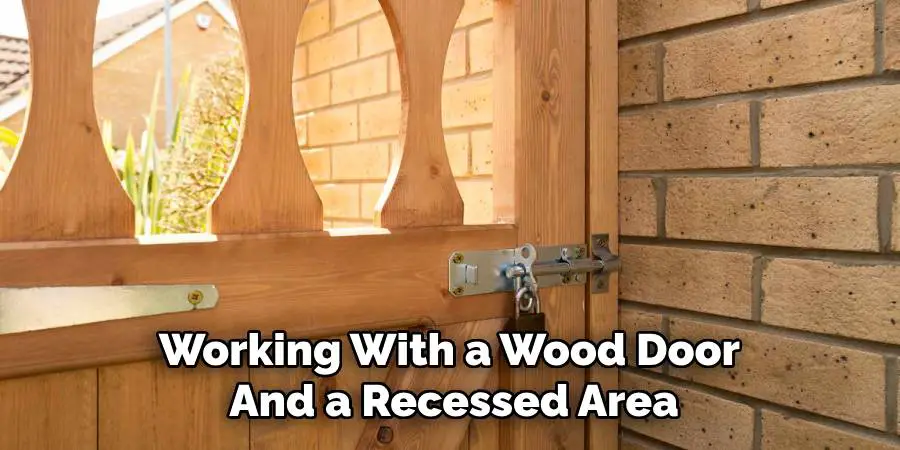 Working With a Wood Door
And a Recessed Area