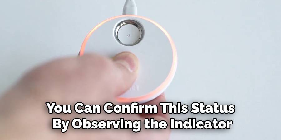 You Can Confirm This Status 
By Observing the Indicator