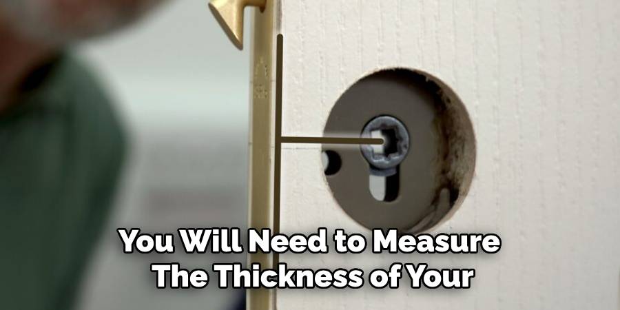 You Will Need to Measure 
The Thickness of Your