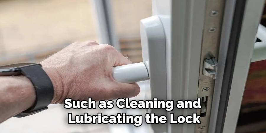 such as cleaning and lubricating the lock