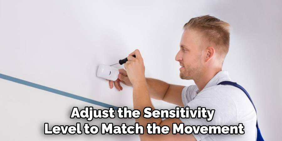 Adjust the Sensitivity 
Level to Match the Movement