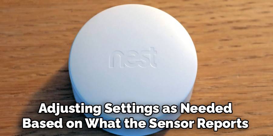 Adjusting Settings as Needed 
Based on What the Sensor Reports 