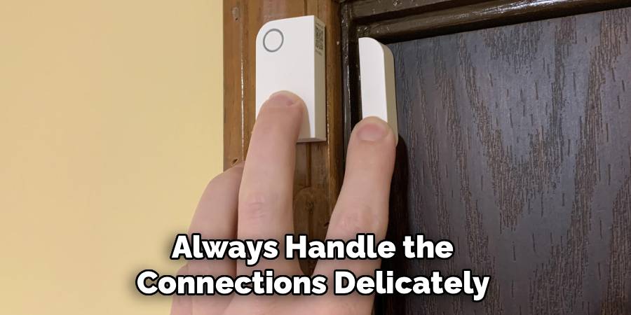 Always Handle the 
Connections Delicately 