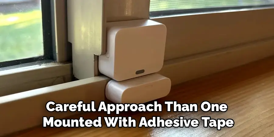 Careful Approach Than One 
Mounted With Adhesive Tape