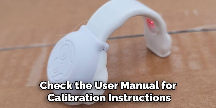 Check the User Manual for 
Calibration Instructions