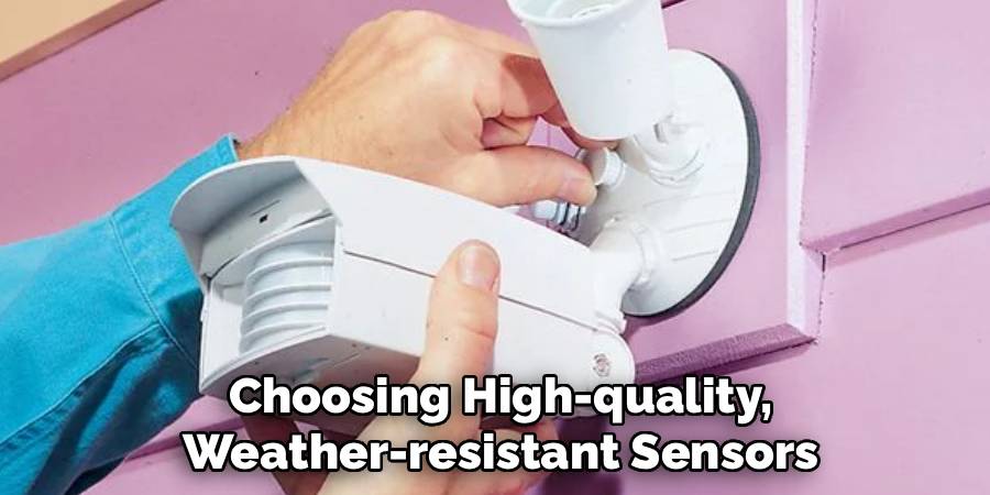 Choosing High-quality, 
Weather-resistant Sensors 