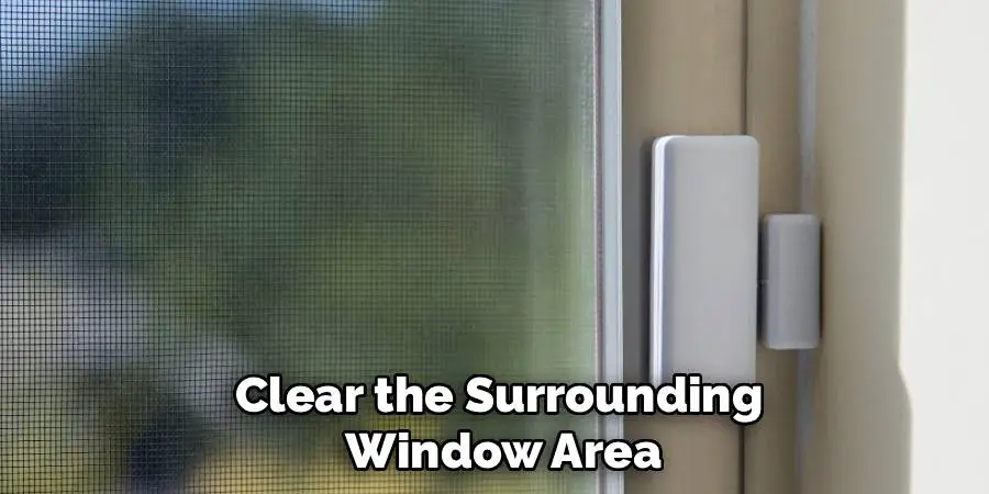 Clear the Surrounding
 Window Area