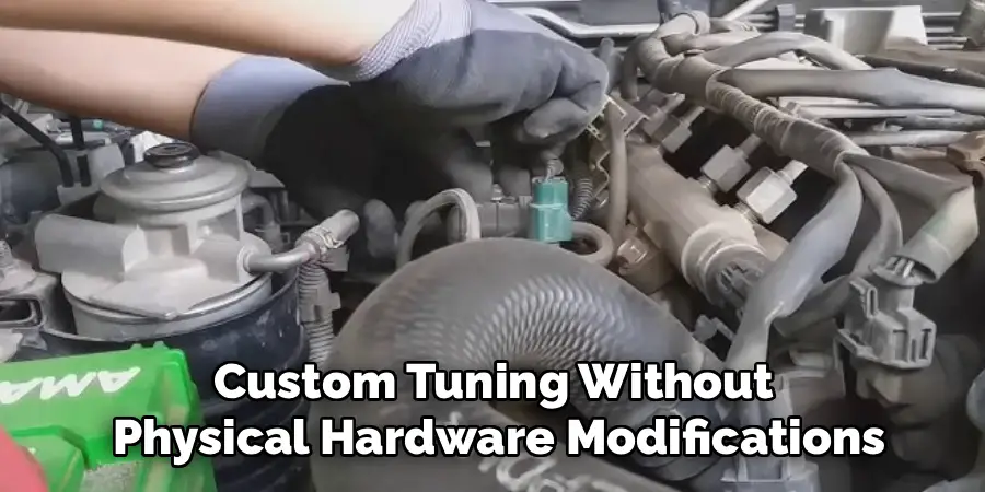 Custom Tuning Without 
Physical Hardware Modifications