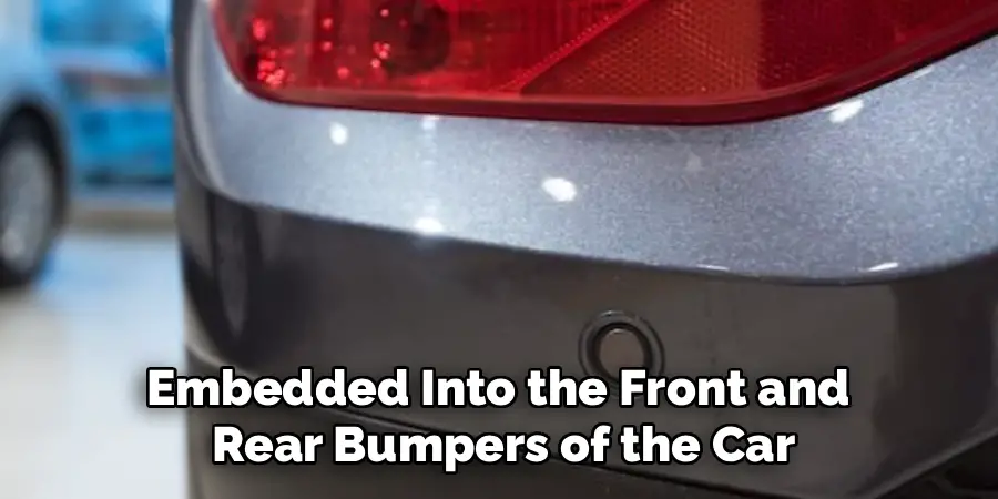 Embedded Into the Front and 
Rear Bumpers of the Car