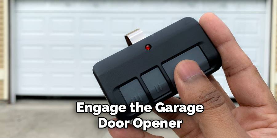 Engage the Garage Door Opener