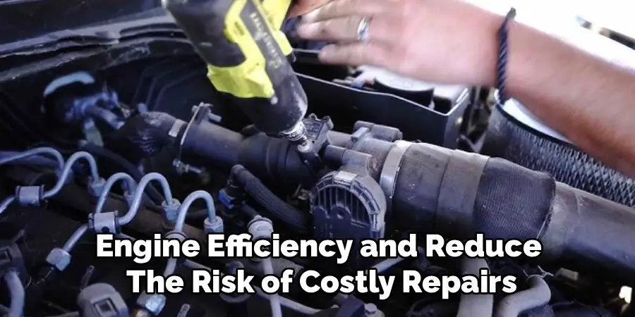 Engine Efficiency and Reduce 
The Risk of Costly Repairs
