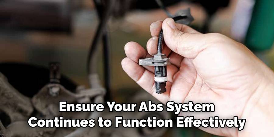 Ensure Your Abs System
Continues to Function Effectively