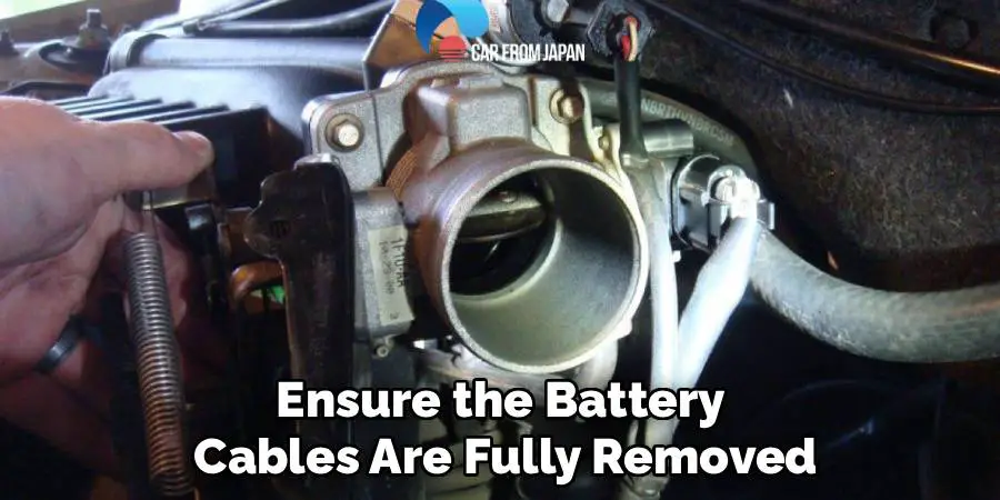 Ensure the Battery 
Cables Are Fully Removed