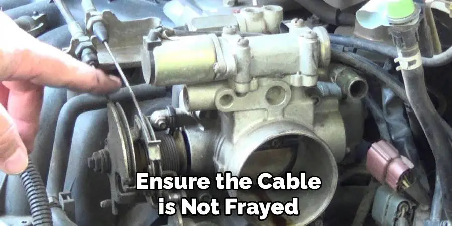 Ensure the Cable
is Not Frayed