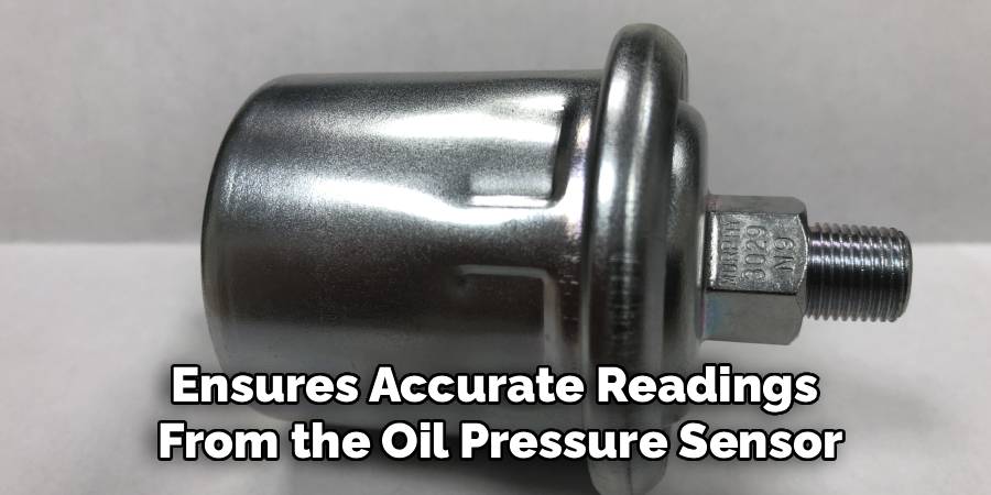 Ensures Accurate Readings
From the Oil Pressure Sensor