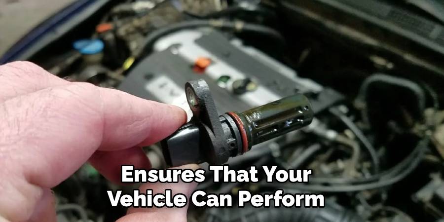 Ensures That Your
Vehicle Can Perform