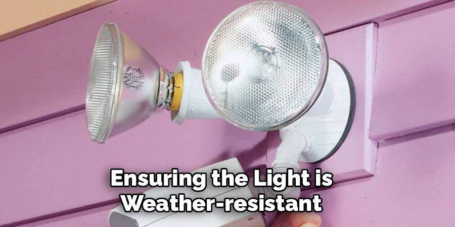 Ensuring the Light is
 Weather-resistant 