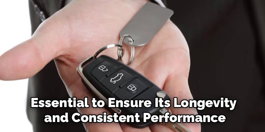 Essential to Ensure Its Longevity
and Consistent Performance