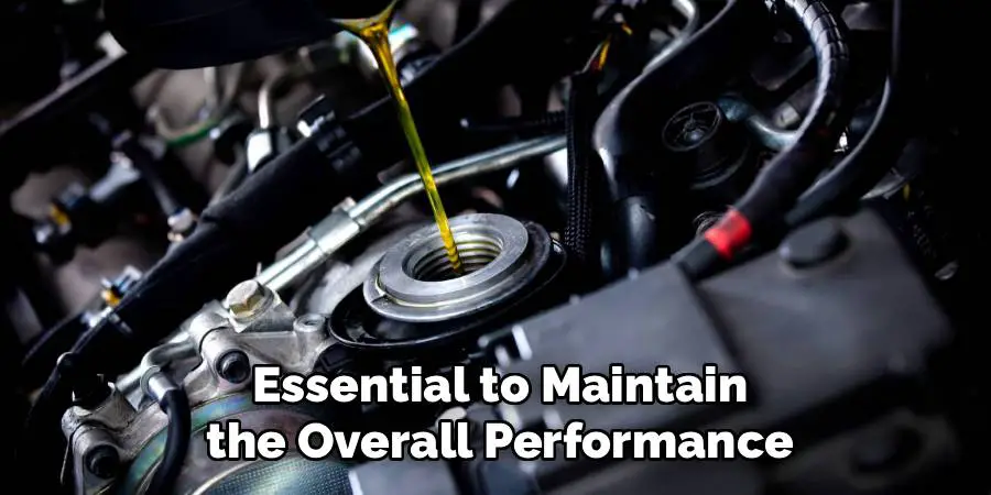 Essential to Maintain
the Overall Performance