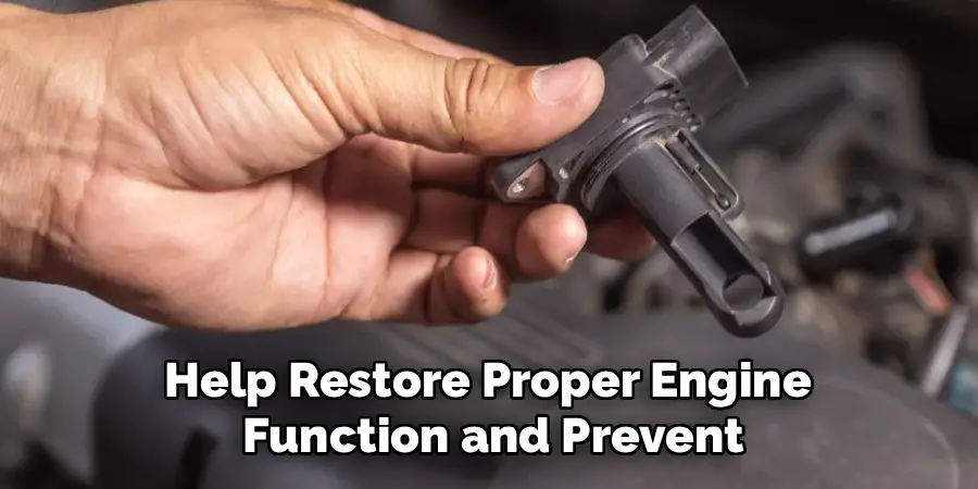 Help Restore Proper Engine 
Function and Prevent