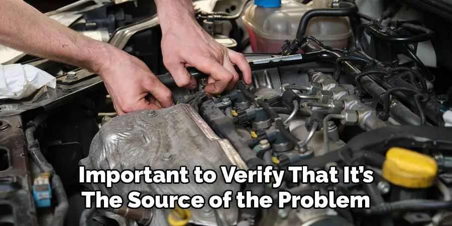 Important to Verify That It’s
The Source of the Problem