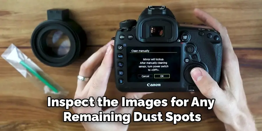 Inspect the Images for Any 
Remaining Dust Spots