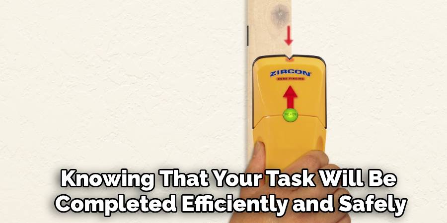 Knowing That Your Task Will Be
 Completed Efficiently and Safely