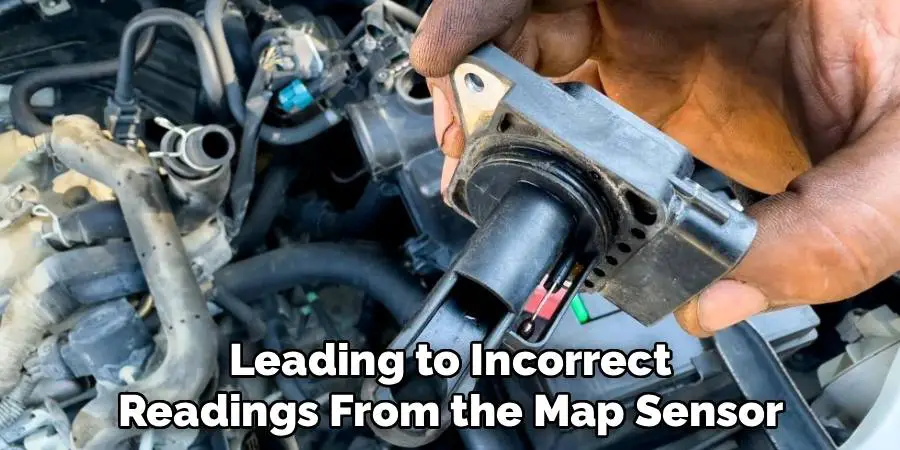 Leading to Incorrect 
Readings From the Map Sensor 
