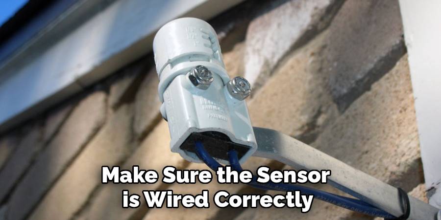 Make Sure the Sensor
 is Wired Correctly