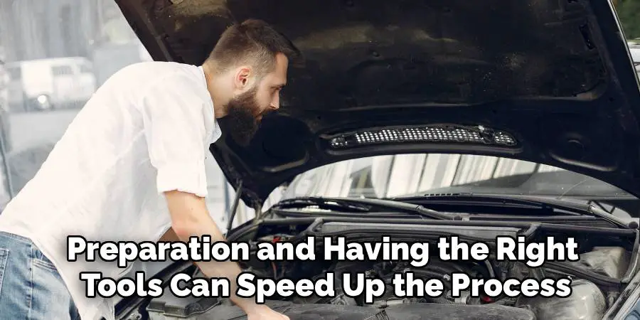 Preparation and Having the Right
Tools Can Speed Up the Process