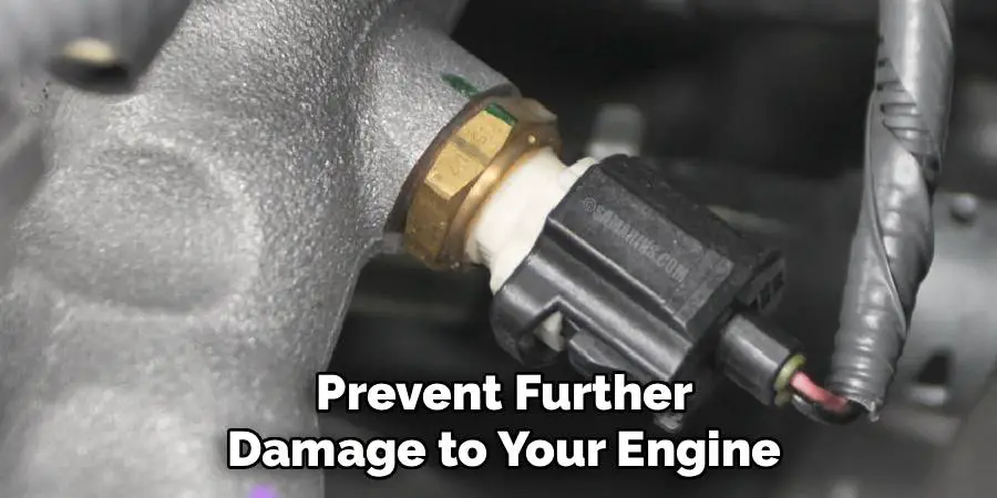 Prevent Further
Damage to Your Engine