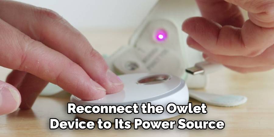 Reconnect the Owlet 
Device to Its Power Source 