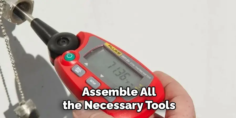 Assemble All the Necessary Tools
