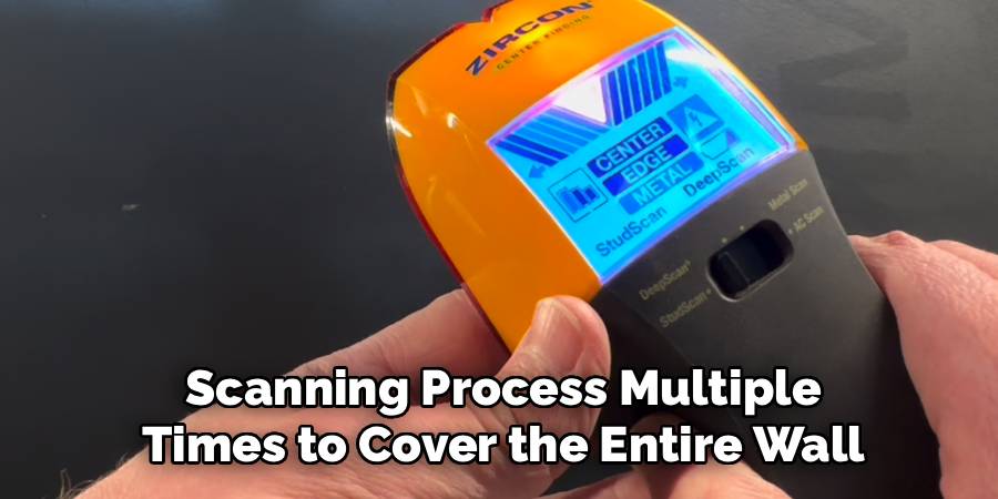 Scanning Process Multiple
 Times to Cover the Entire Wall 