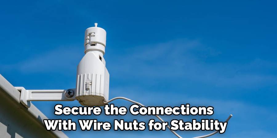 Secure the Connections 
With Wire Nuts for Stability