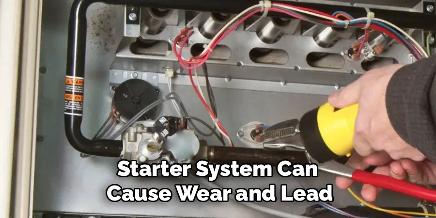 Starter System Can 
Cause Wear and Lead