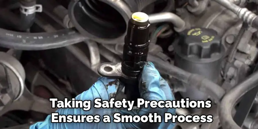 Taking Safety Precautions 
Ensures a Smooth Process