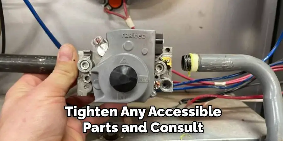 Tighten Any Accessible
Parts and Consult