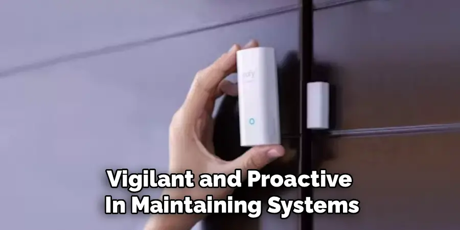 Vigilant and Proactive 
In Maintaining Systems
