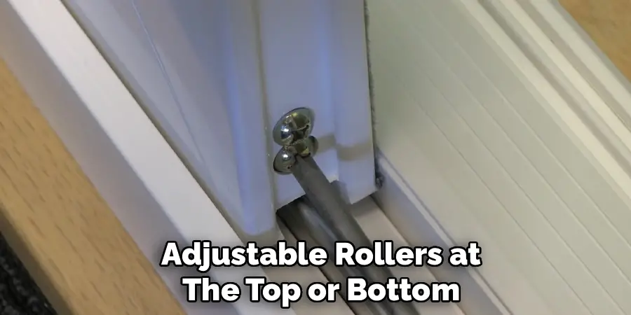 Adjustable Rollers at
The Top or Bottom
