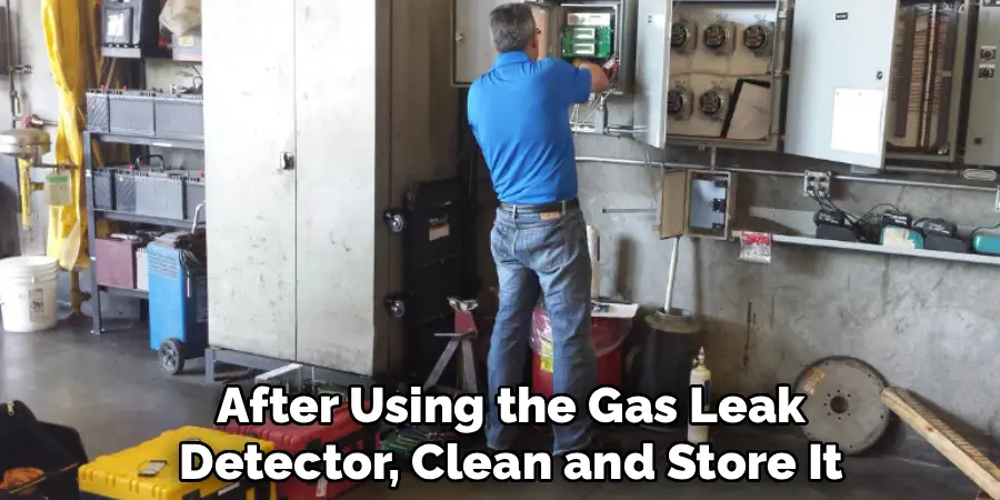 After Using the Gas Leak
Detector, Clean and Store It